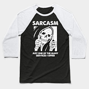 Sarcasm - Just One Of The Many Services I Offer Baseball T-Shirt